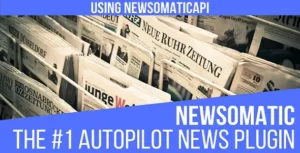 Newsomatic – Automatic News Post Generator Plugin for WordPress