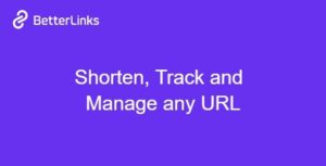 BetterLinks Pro Shorten – Track and Manage any URL