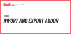 Newsletter – Import and Export Addon