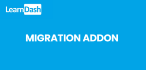 LearnDash LMS Migration Addon