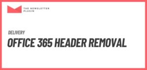 Newsletter – Office 365 Header Removal Addon