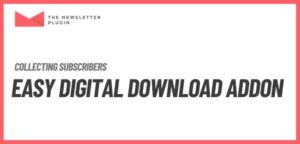 Newsletter – Easy Digital Downloads Addon – Collecting subscribers