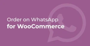 Order on WhatsApp for WooCommerce – (Unlimited + Lifetime)