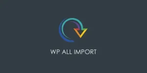 WP All Import Pro – Import any XML or CSV file to WordPress