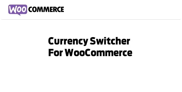 Currency Switcher For WooCommerce 1.9.3