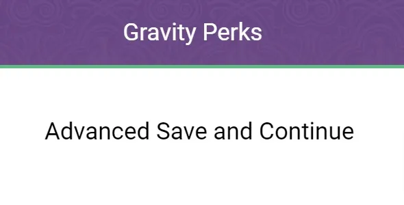 Gravity Perks Advanced Save and Continue 1.0.30