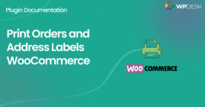 Print Orders and Address Labels WooCommerce