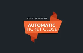 Automatically close tickets