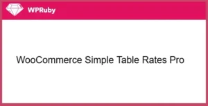 WPRuby WooCommerce Simple Table Rates Pro