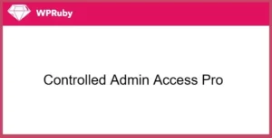 WPRuby Controlled Admin Access Pro